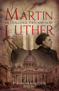 Martin Luther - His Challenge Then And Now