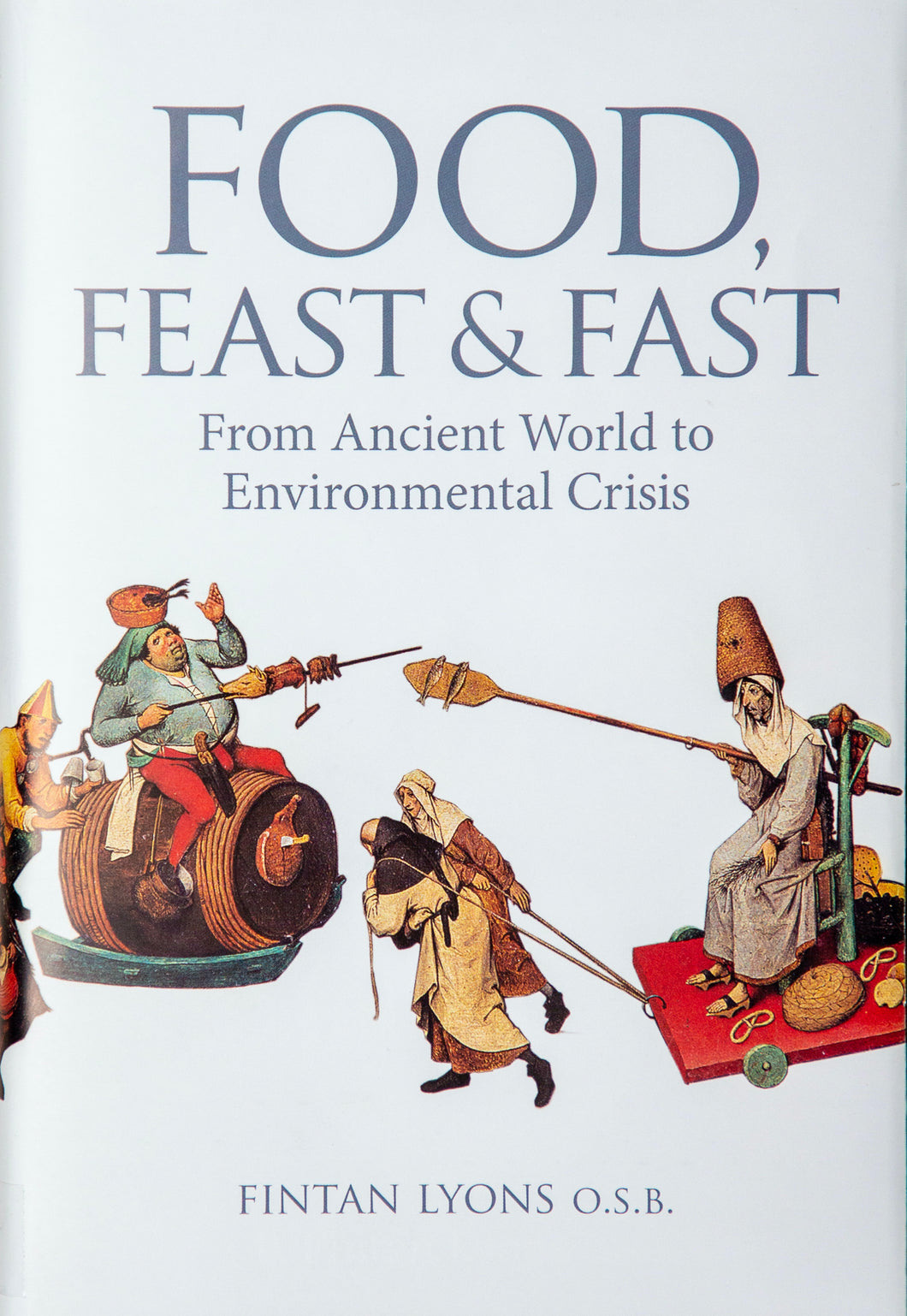 Food, Feast & Fast - From Ancient World to Environmental Crisis